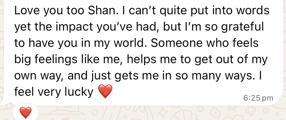 WhatsApp message: Someone who feels big feelings like me, helps me to get out of my own way