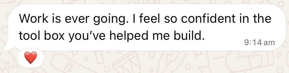 WhatsApp message: I feel so confident in the tool box you've helped me build